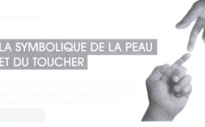 La symbolique de la peau et du toucher.